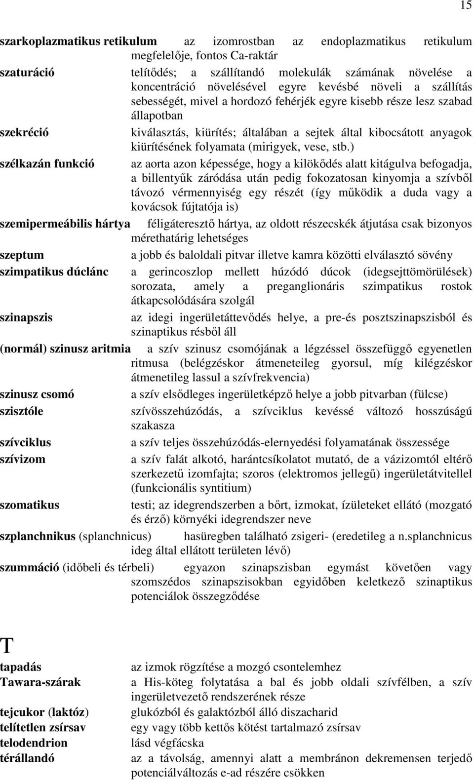 kiürítésének folyamata (mirigyek, vese, stb.