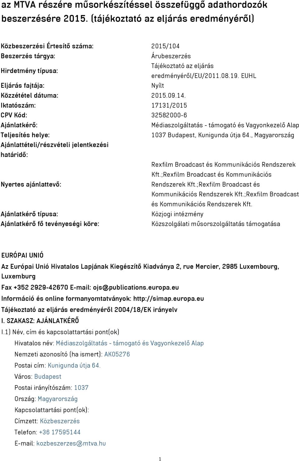 EUHL Eljárás fajtája: Nyílt Közzététel dátuma: 2015.09.14.