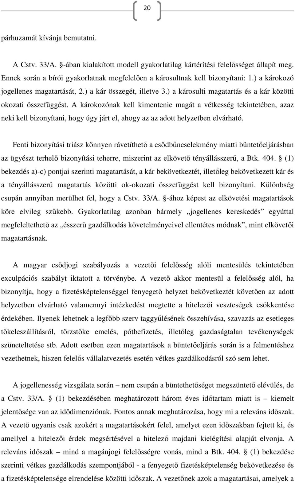 ) a károsulti magatartás és a kár közötti okozati összefüggést.