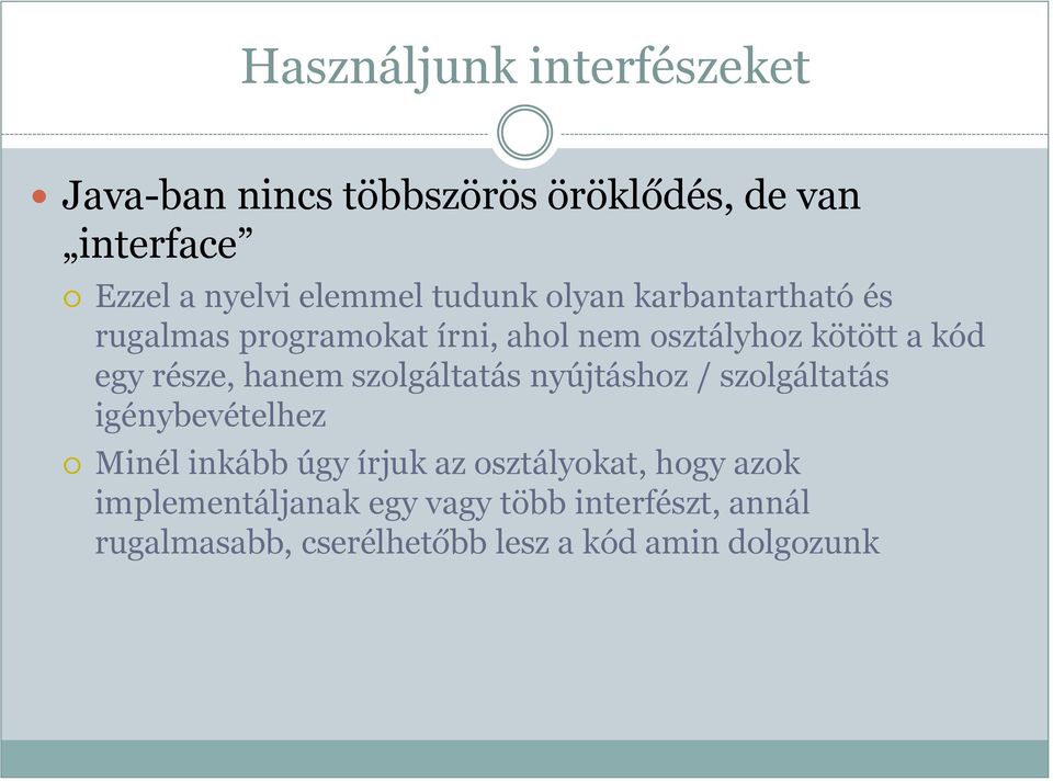 hanem szolgáltatás nyújtáshoz / szolgáltatás igénybevételhez Minél inkább úgy írjuk az osztályokat,