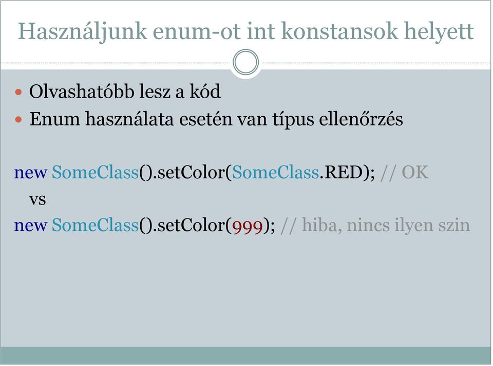 típus ellenőrzés new SomeClass().setColor(SomeClass.