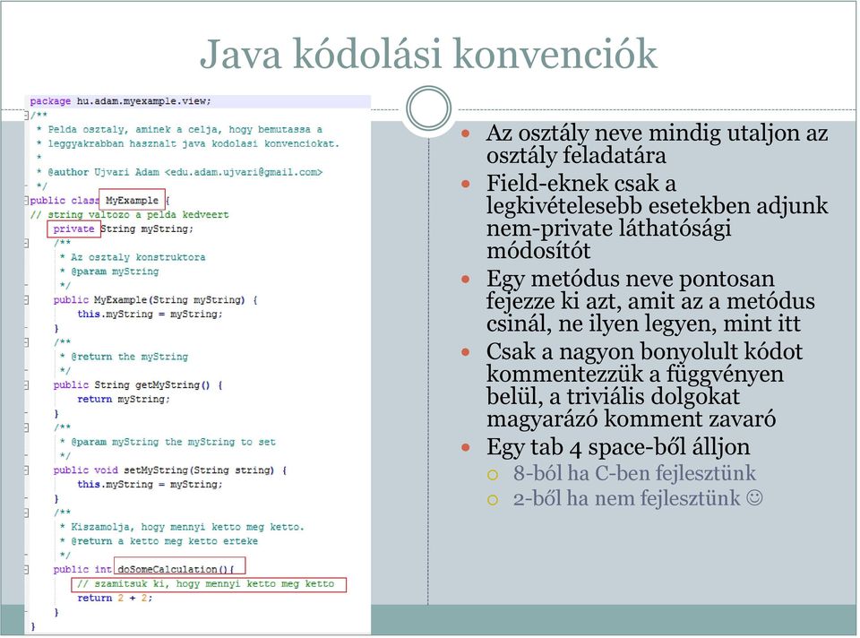 amit az a metódus csinál, ne ilyen legyen, mint itt Csak a nagyon bonyolult kódot kommentezzük a függvényen