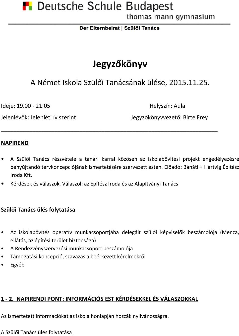 tervkoncepciójának ismertetésére szervezett esten. Előadó: Bánáti + Hartvig Építész Iroda Kft. Kérdések és válaszok.