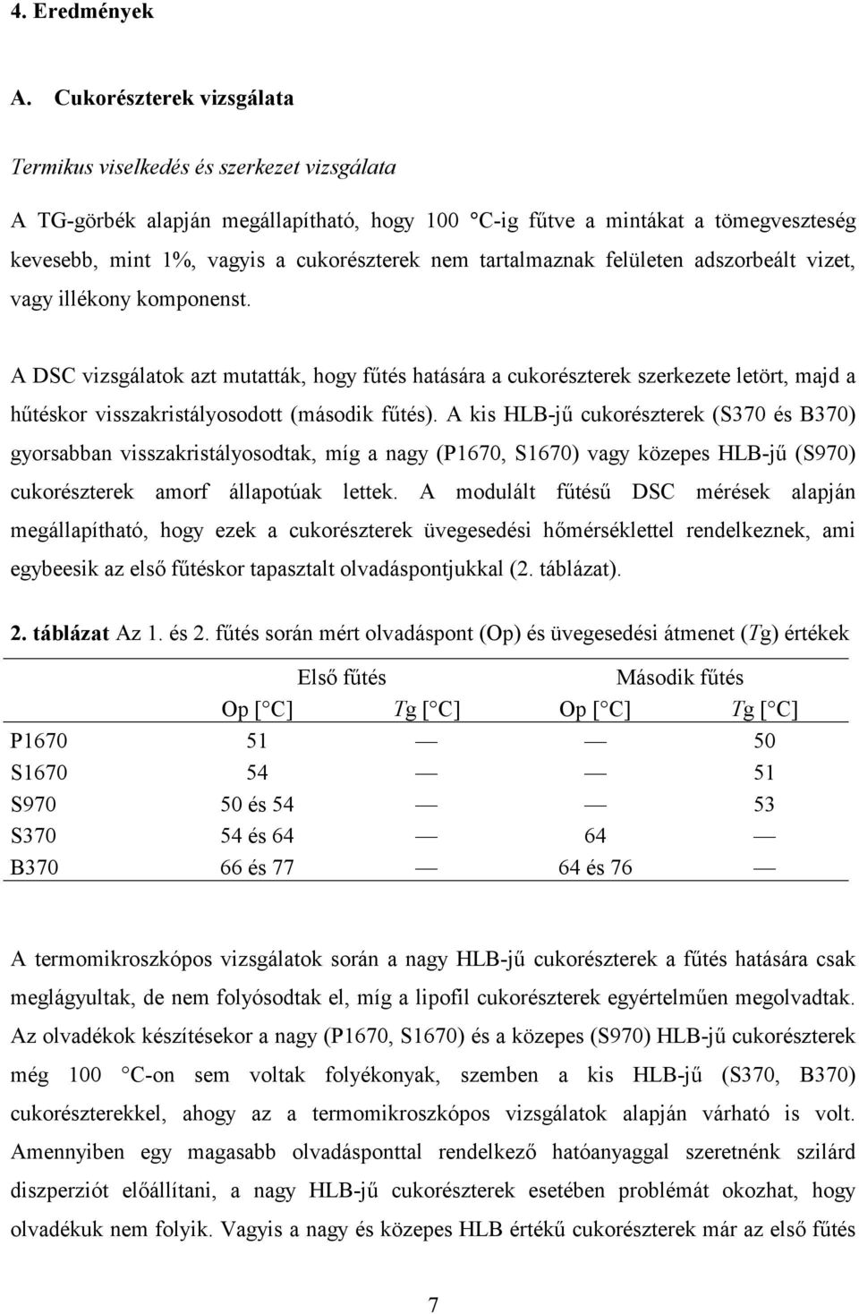 tartalmaznak felületen adszorbeált vizet, vagy illékony komponenst.