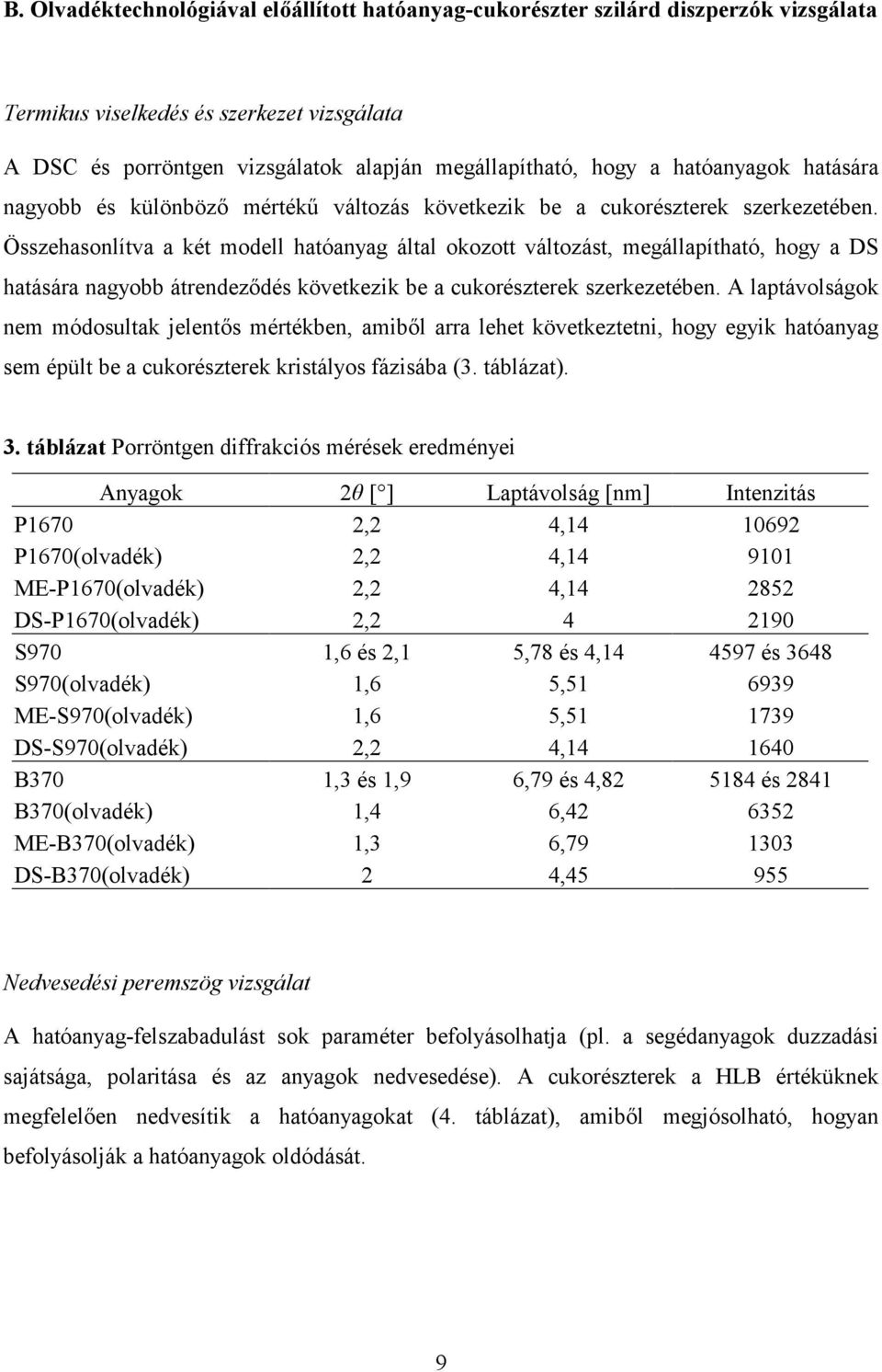 különböz mérték0 változás következik be a cukorészterek szerkezetében.