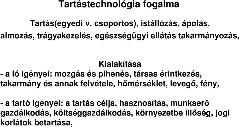 Kialakítása - a ló igényei: mozgás és pihenés, társas érintkezés, takarmány és annak felvétele,