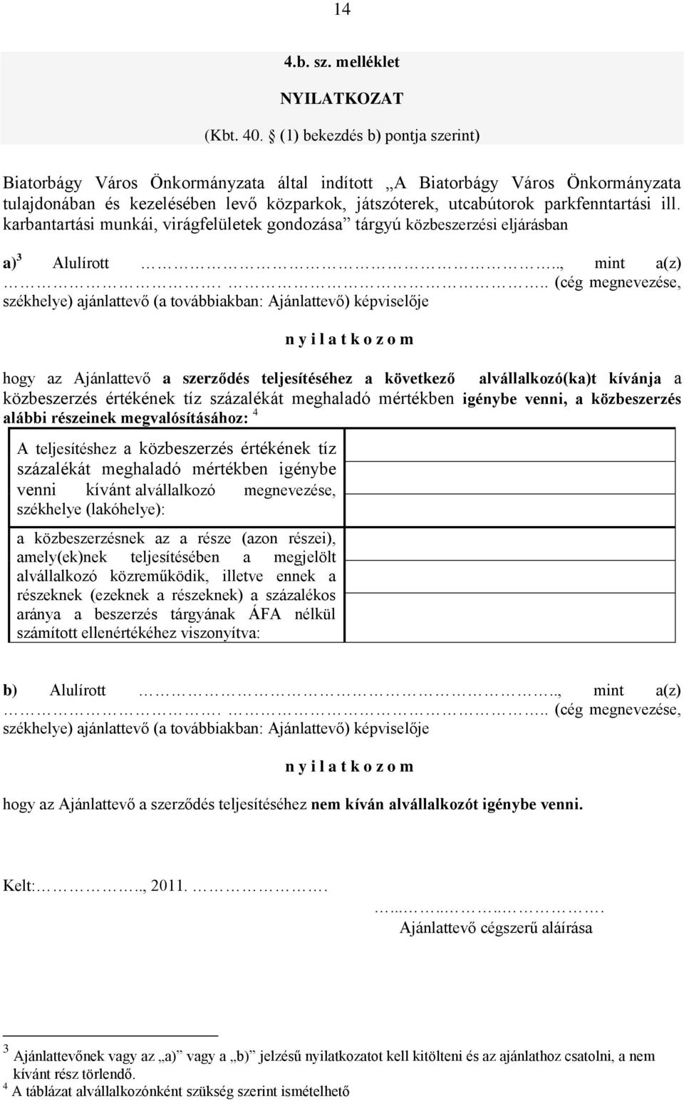 karbantartási munkái, virágfelületek gondozása tárgyú közbeszerzési eljárásban a) 3 Alulírott.., mint a(z).