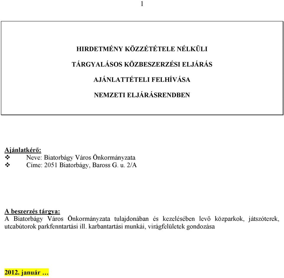 2/A A beszerzés tárgya: A Biatorbágy Város Önkormányzata tulajdonában és kezelésében levő közparkok,