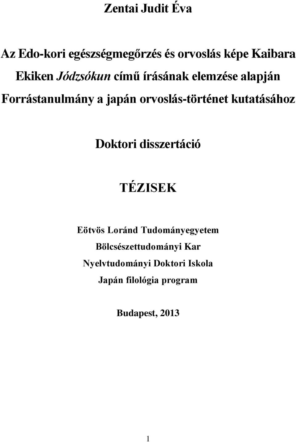 orvoslás-történet kutatásához Doktori disszertáció TÉZISEK Eötvös Loránd