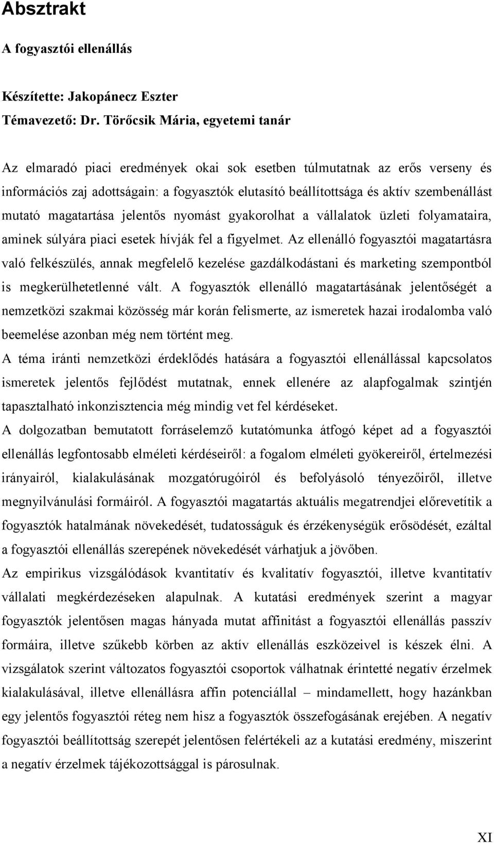 mutató magatartása jelentős nyomást gyakorolhat a vállalatok üzleti folyamataira, aminek súlyára piaci esetek hívják fel a figyelmet.