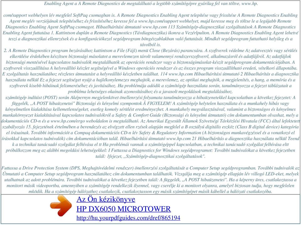 com/support webhelyet, majd keresse meg és töltse le a legújabb Remote Diagnostics Enabling Agent SoftPaq csomagot. Hibaelhárítási útmutató www.hp.