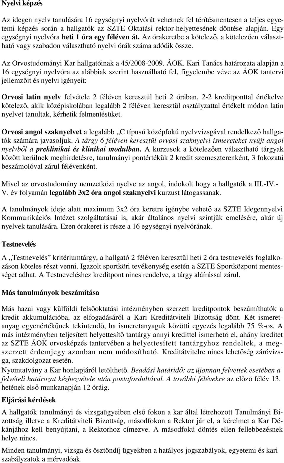 Az Orvostudományi Kar hallgatóinak a 45/2008-2009. ÁOK.