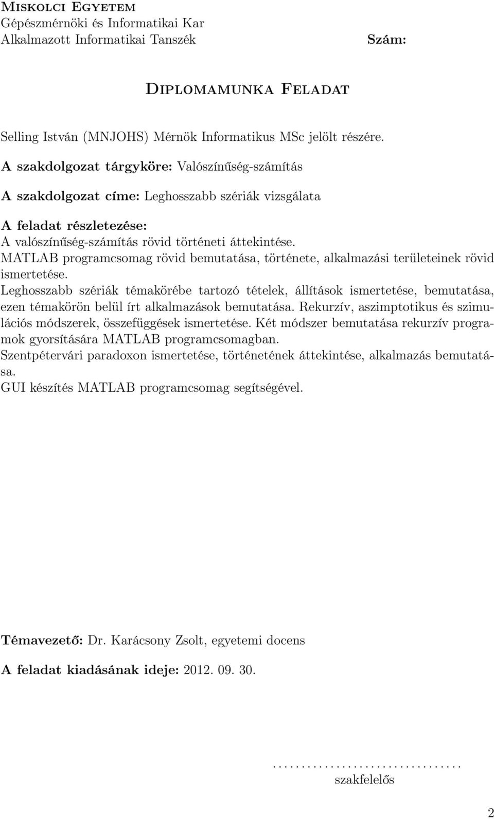 MATLAB programcsomag rövid bemutatása, története, alkalmazási területeinek rövid ismertetése.