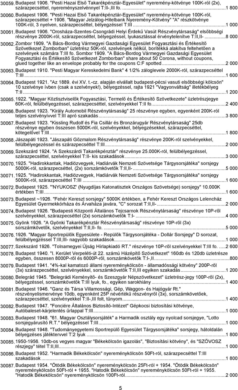 "Orosháza-Szentes-Csongrádi Helyi Érdekű Vasút Részvénytársaság" elsőbbségi részvénye 2000K-ról, szárazpecséttel, bélyegzéssel, lyukasztással érvénytelenítve T:II,II-...8 000 30062.Zombor 1909.