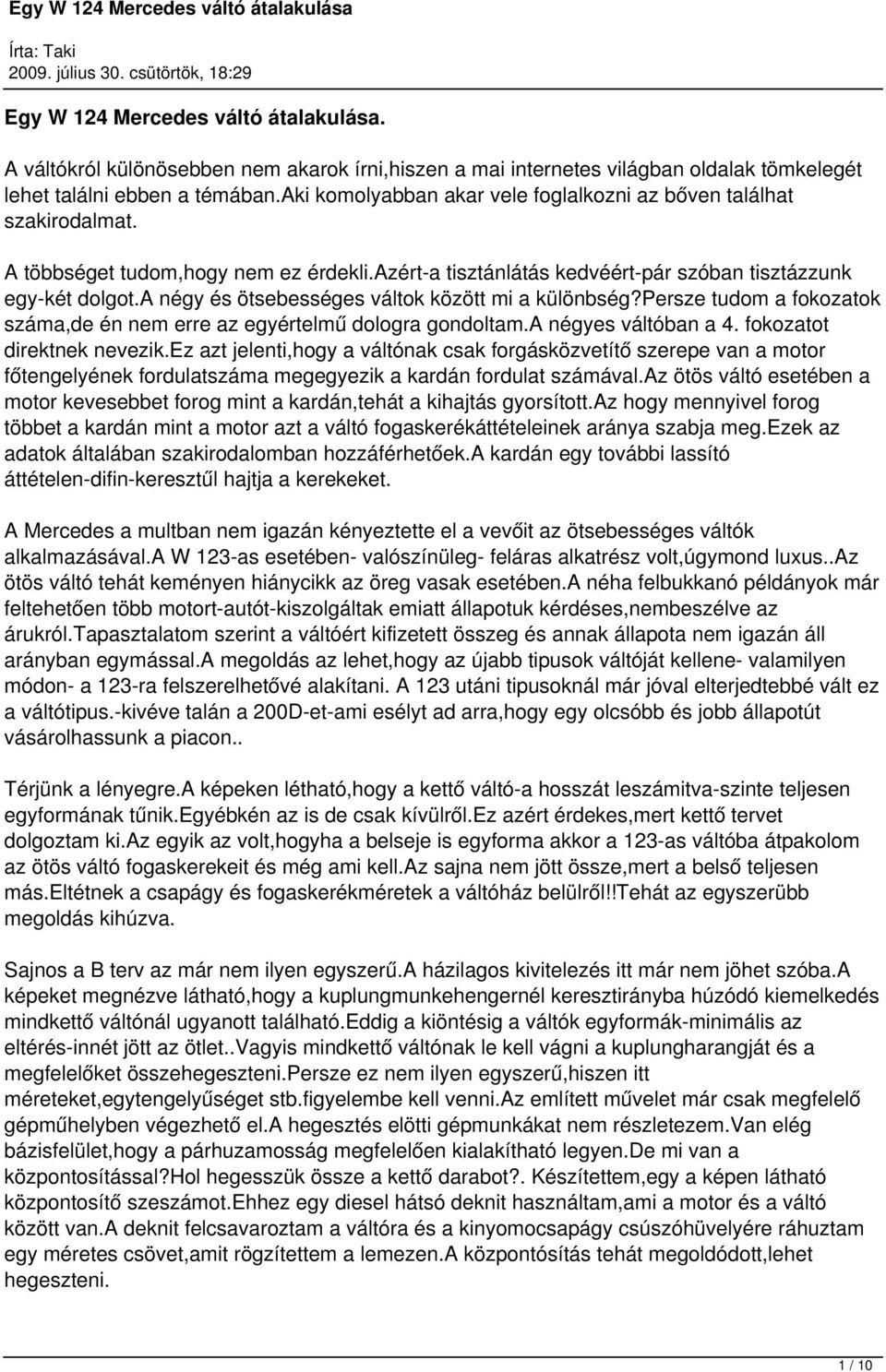 a négy és ötsebességes váltok között mi a különbség?persze tudom a fokozatok száma,de én nem erre az egyértelmű dologra gondoltam.a négyes váltóban a 4. fokozatot direktnek nevezik.