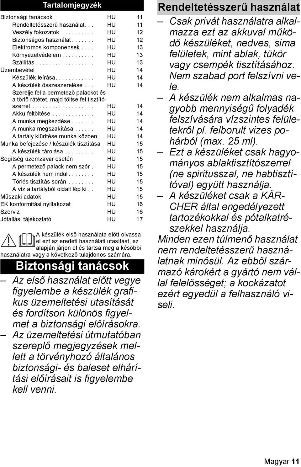 .. HU 14 Szerelje fel a permetező palackot és a törlő rátétet, majd töltse fel tisztítószerrel................... HU 14 Akku feltöltése............. HU 14 A munka megkezdése.