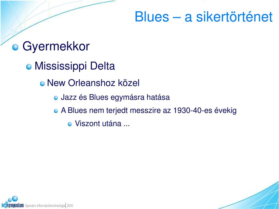 hatása Blues a sikertörténet A Blues nem