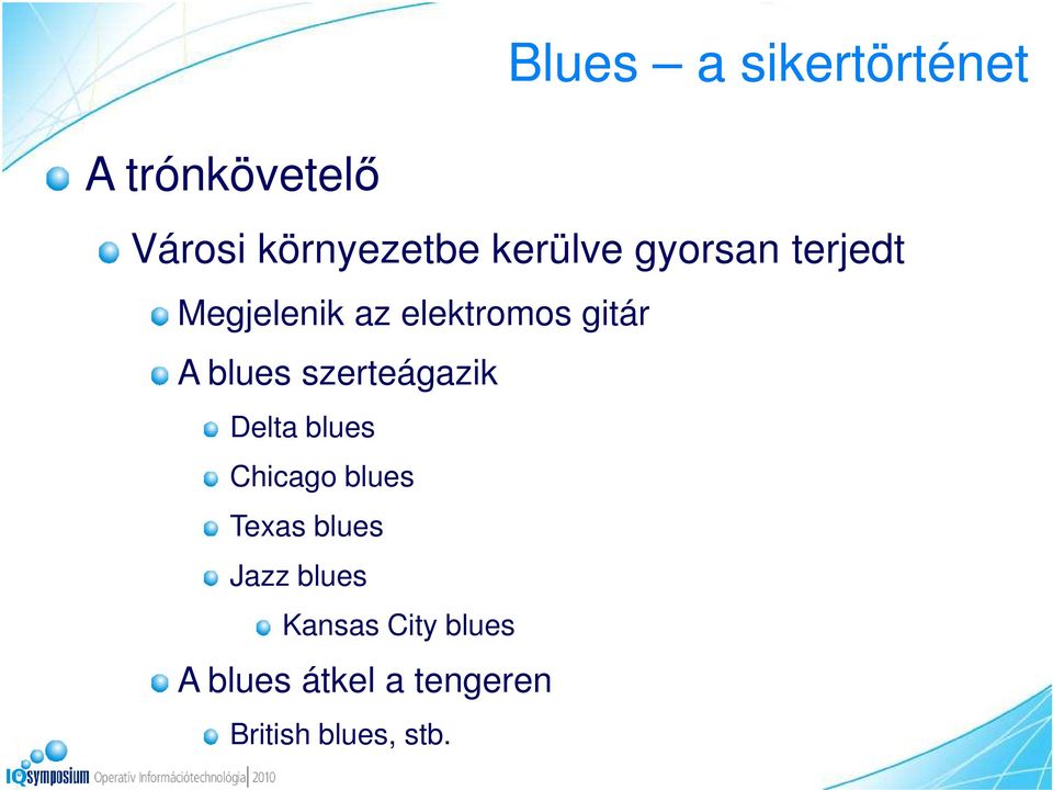 blues szerteágazik Delta blues Chicago blues Texas blues