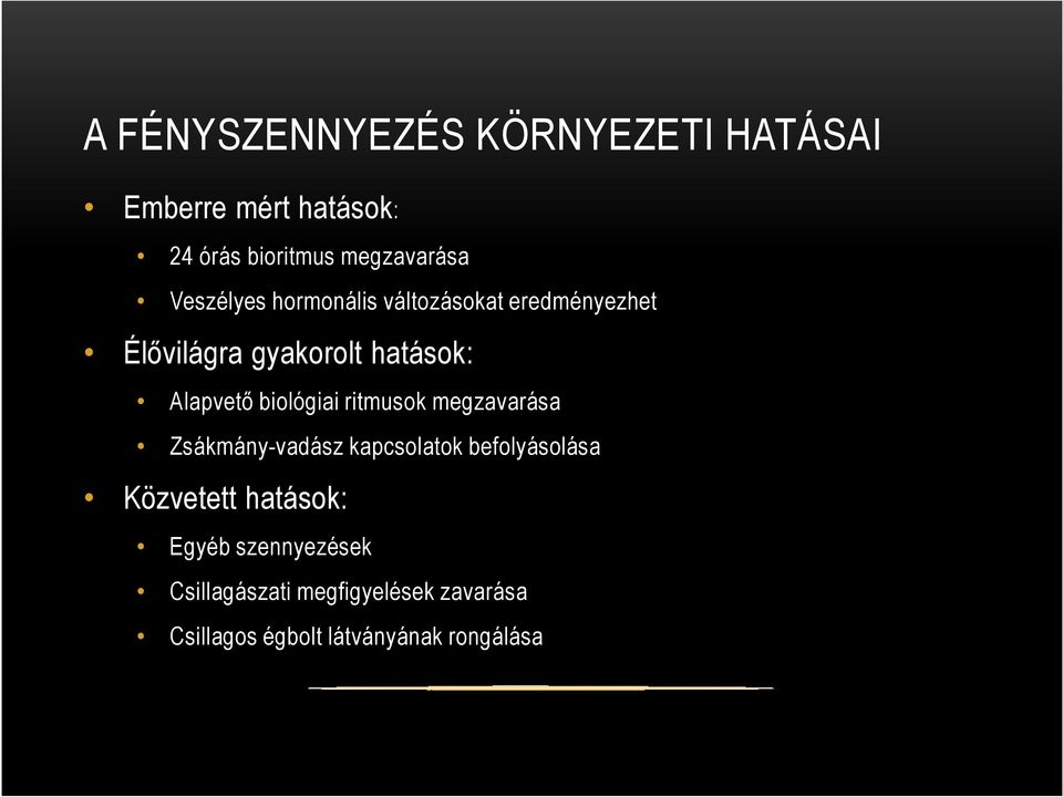 biológiai ritmusok megzavarása Zsákmány-vadász kapcsolatok befolyásolása Közvetett