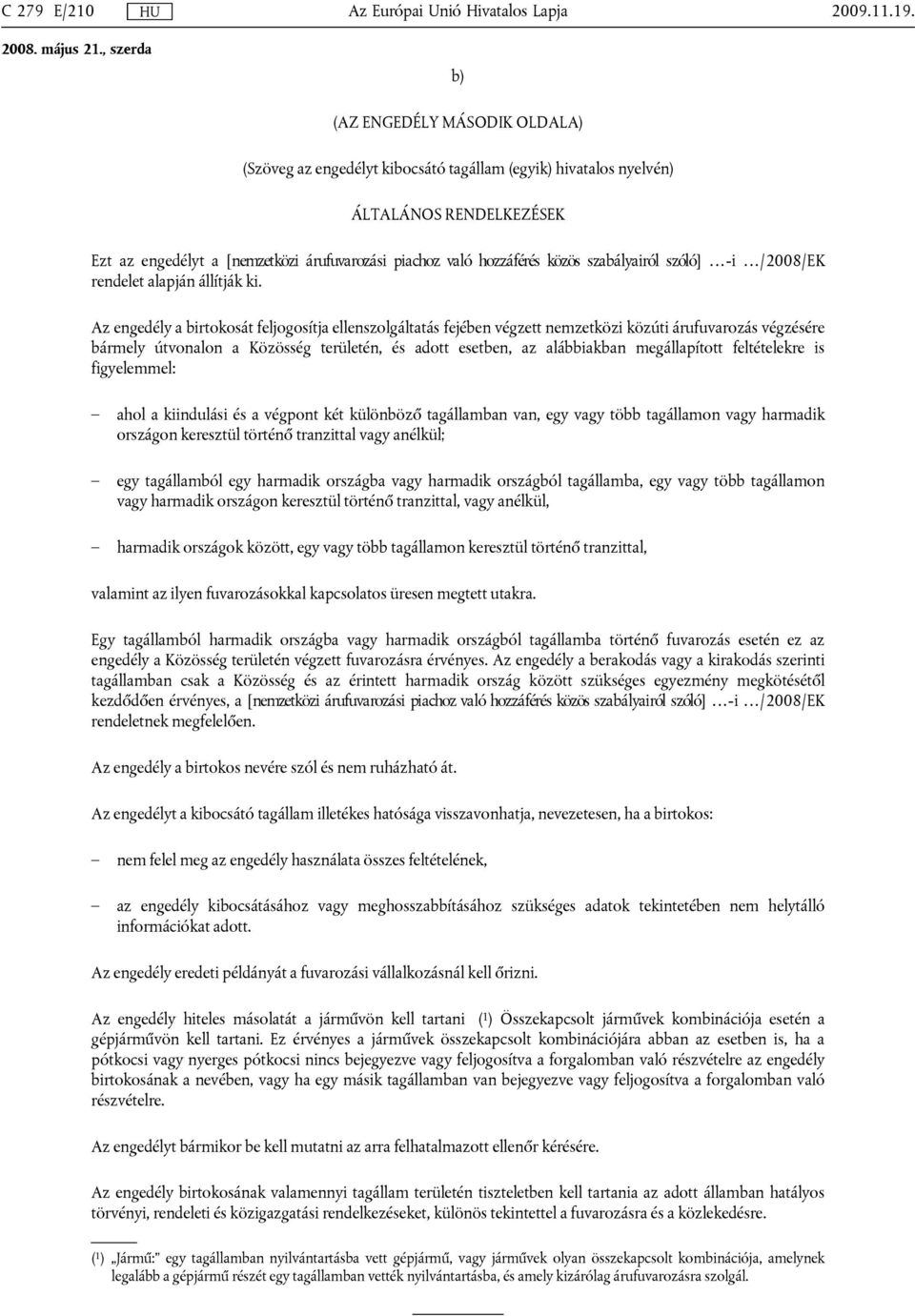 szabályairól szóló] -i /2008/EK rendelet alapján állítják ki.