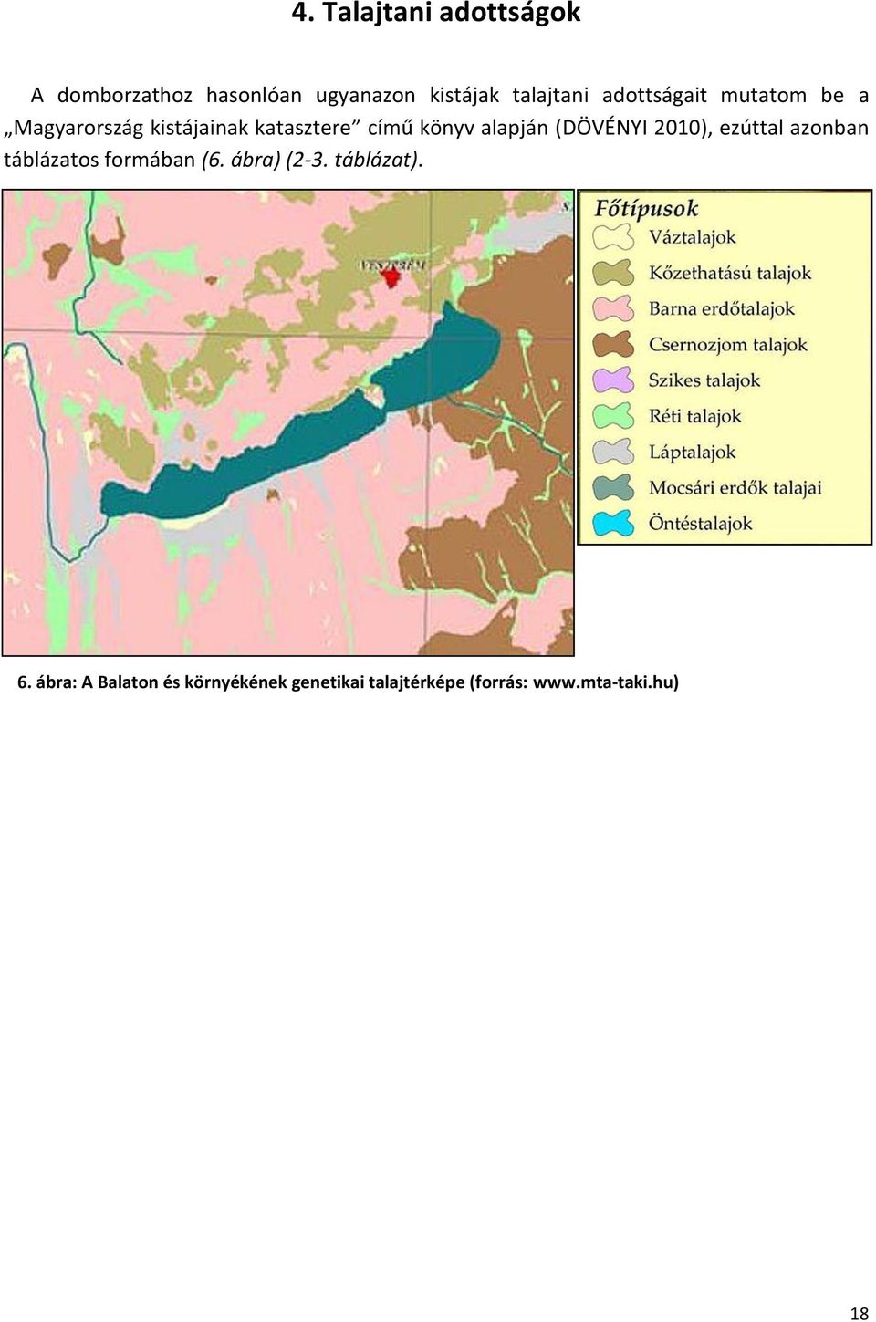 (DÖVÉNYI 2010), ezúttal azonban táblázatos formában (6. ábra) (2-3. táblázat). 6.
