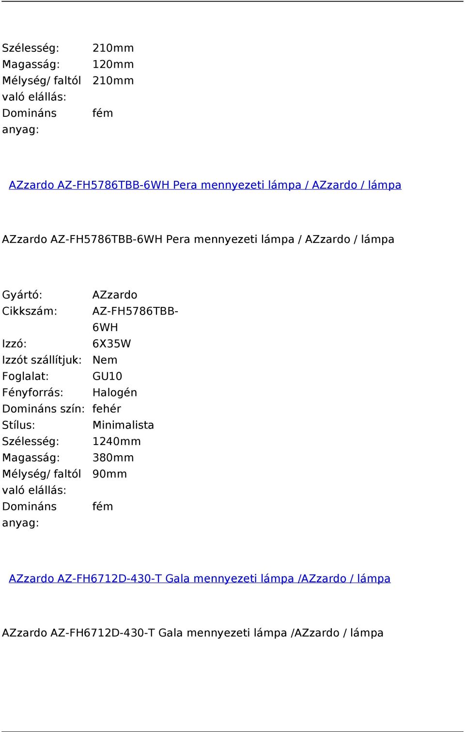 6WH Izzó: 6X35W Foglalat: GU10 Domináns szín: fehér Szélesség: 1240mm Magasság: 380mm Mélység/ faltól 90mm