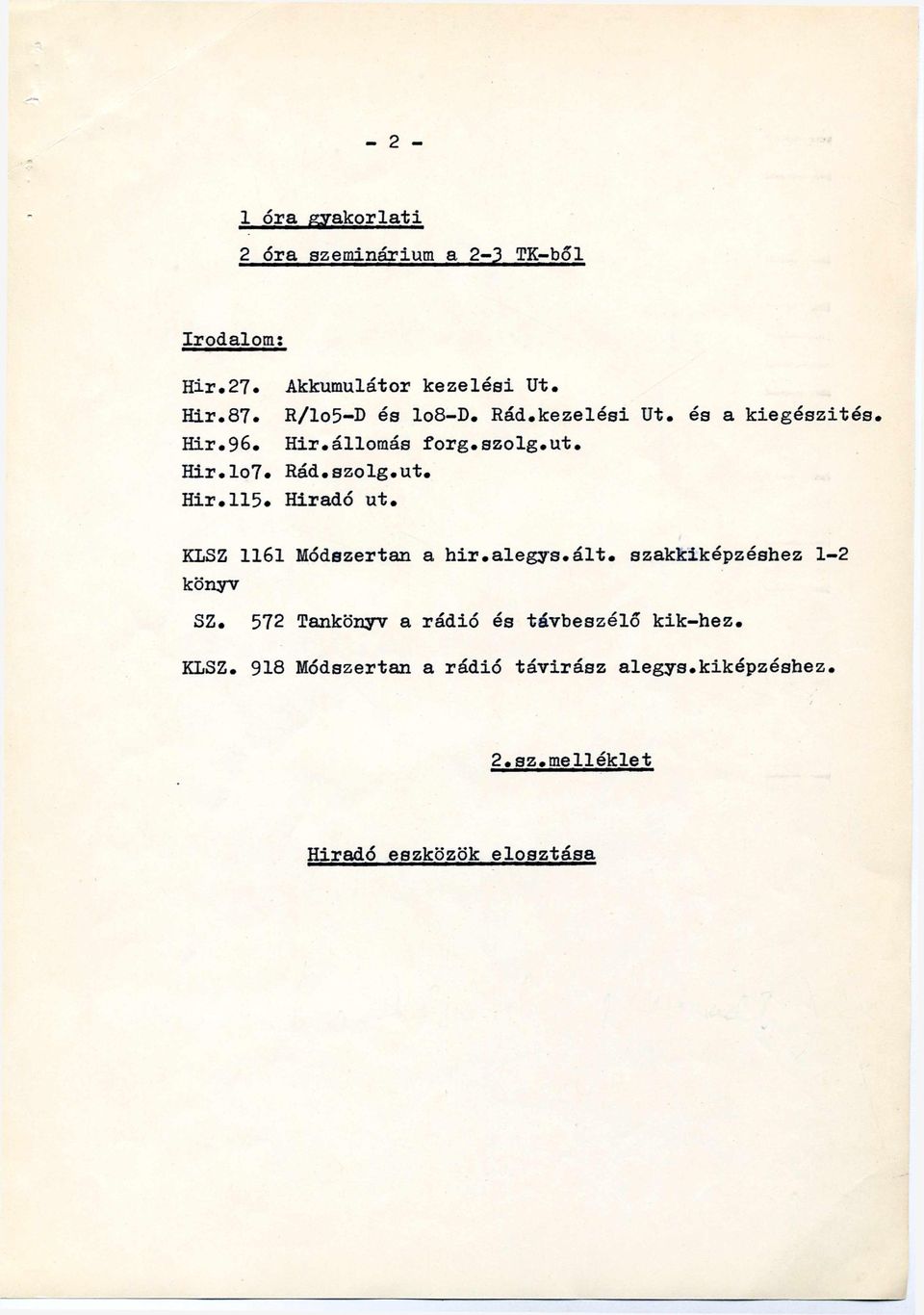 Híradó ut. KLSZ 1161 Módszertan a hir. alegys. ált. szakkiképzéshez 1-2 könyv SZ.