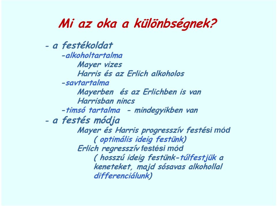 az Erlichben is van Harrisban nincs -timsó tartalma - mindegyikben van - a festés módja Mayer és