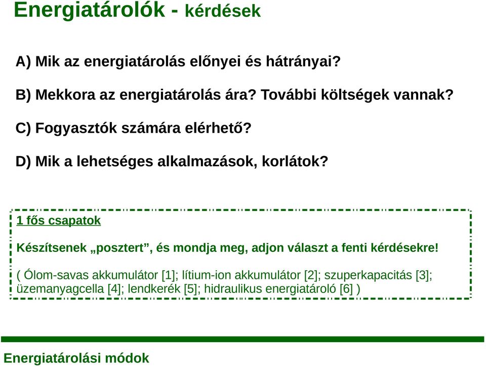 1 fős csapatok Készítsenek posztert, és mondja meg, adjon választ a fenti kérdésekre!