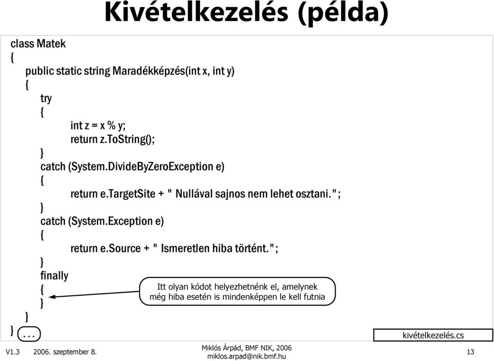 targetsite + " Nullával sajnos nem lehet osztani."; catch (System.Exception e) return e.