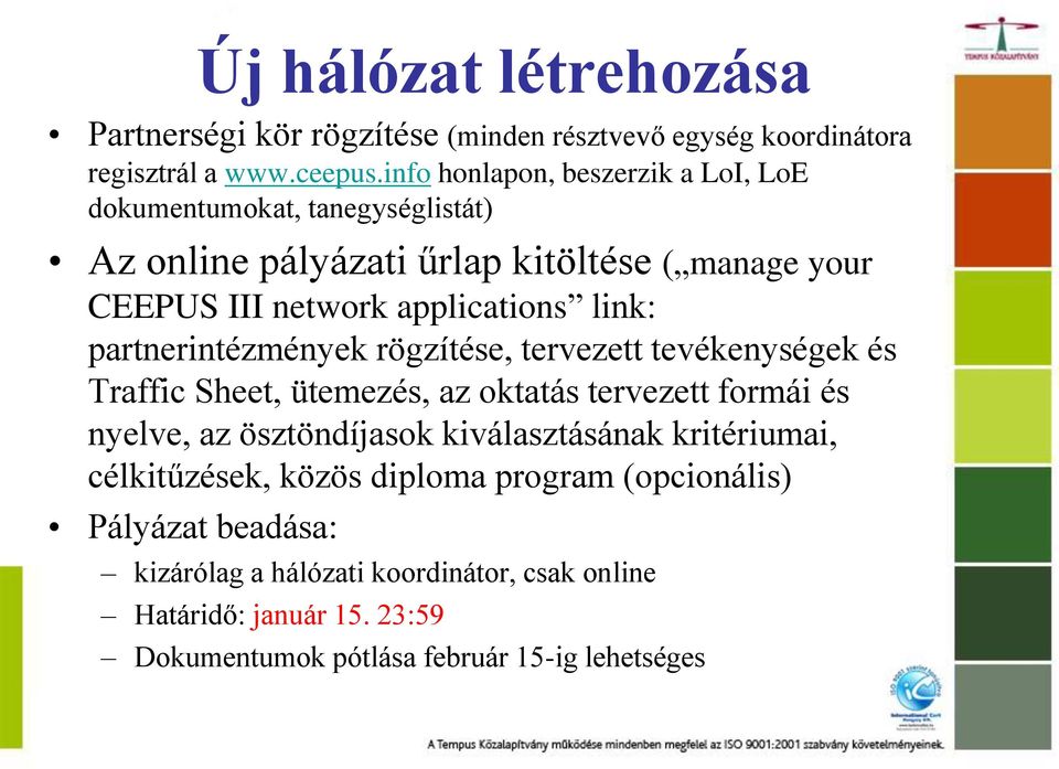 link: partnerintézmények rögzítése, tervezett tevékenységek és Traffic Sheet, ütemezés, az oktatás tervezett formái és nyelve, az ösztöndíjasok