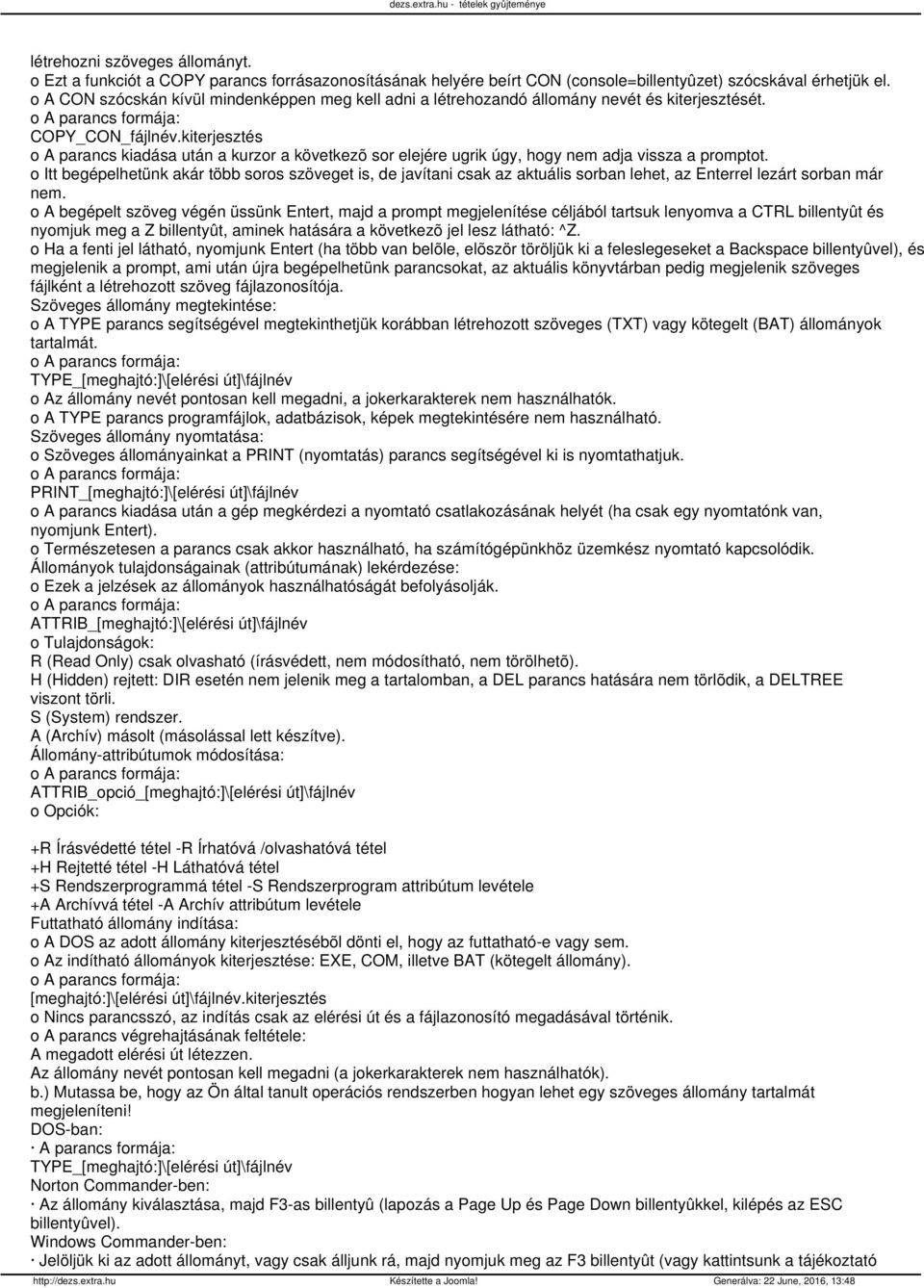 kiterjesztés o A parancs kiadása után a kurzor a következõ sor elejére ugrik úgy, hogy nem adja vissza a promptot.