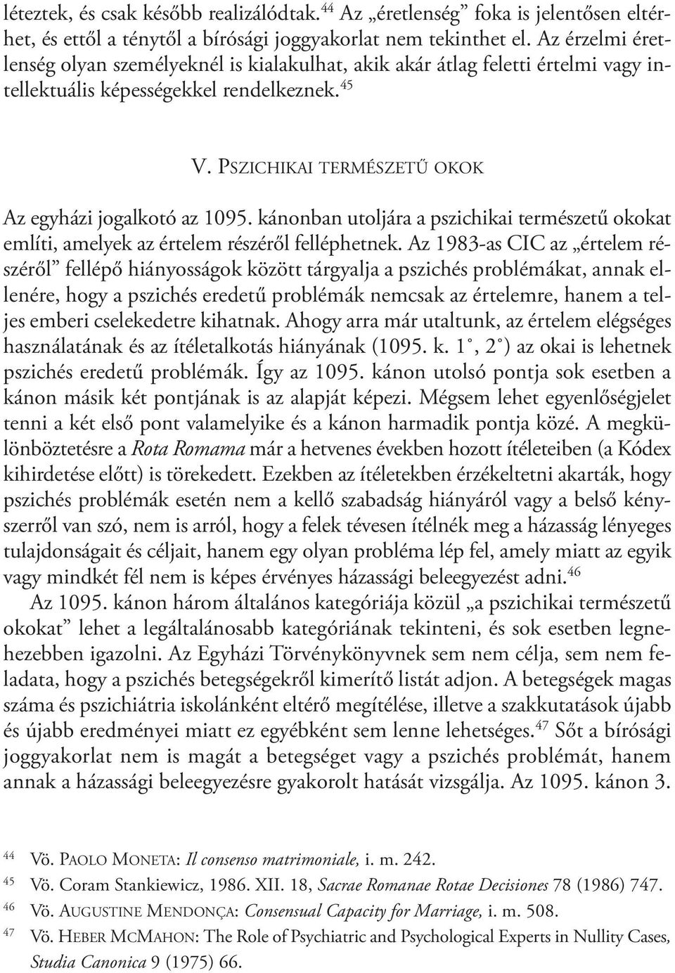 kánonban utoljára a pszichikai természetű okokat említi, amelyek az értelem részéről felléphetnek.