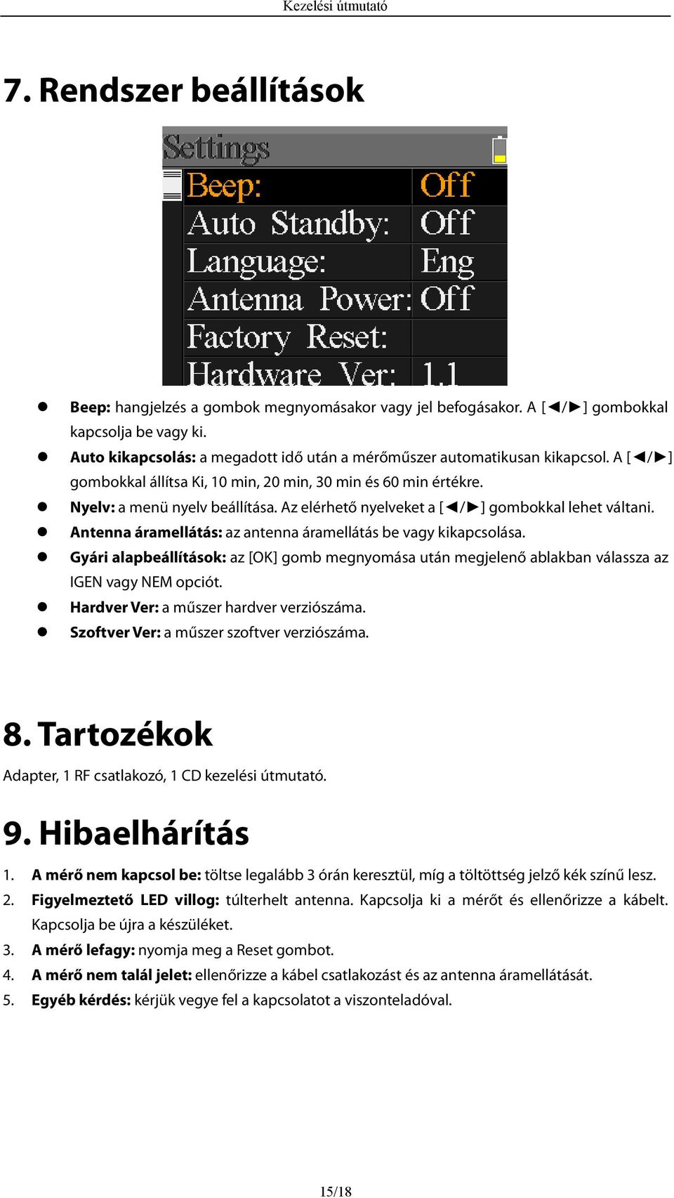 Az elérhető nyelveket a [ / ] gombokkal lehet váltani. Antenna áramellátás: az antenna áramellátás be vagy kikapcsolása.