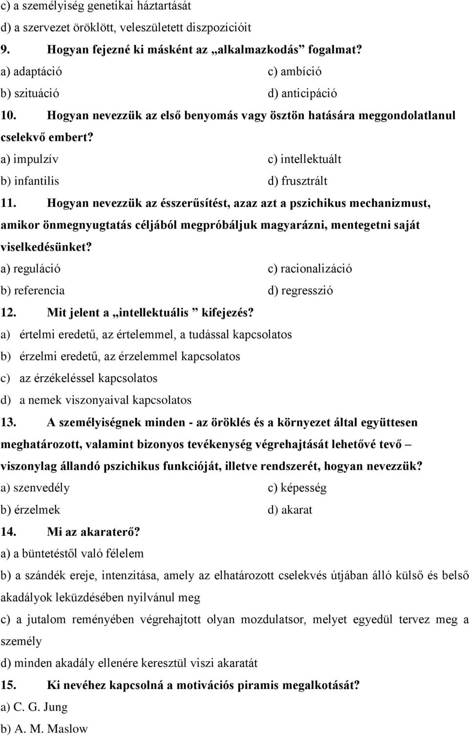 a) impulzív c) intellektuált b) infantilis d) frusztrált 11.