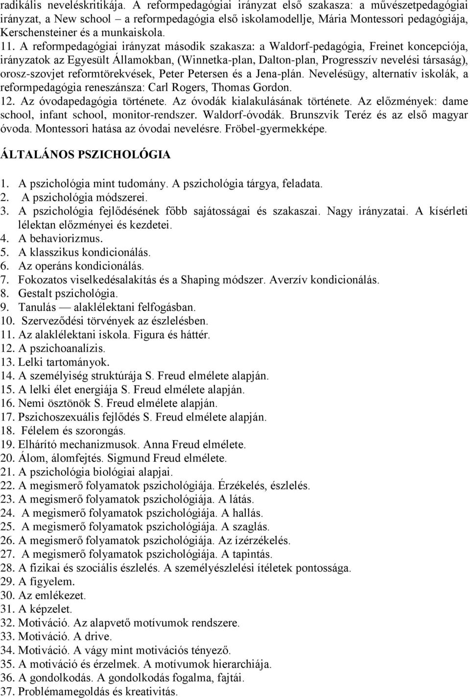 A reformpedagógiai irányzat második szakasza: a Waldorf-pedagógia, Freinet koncepciója, irányzatok az Egyesült Államokban, (Winnetka-plan, Dalton-plan, Progresszív nevelési társaság), orosz-szovjet