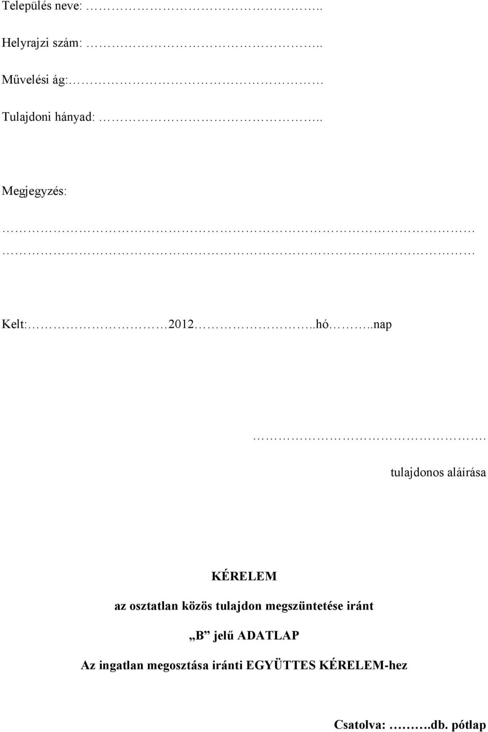 tulajdonos aláírása KÉRELEM az osztatlan közös tulajdon