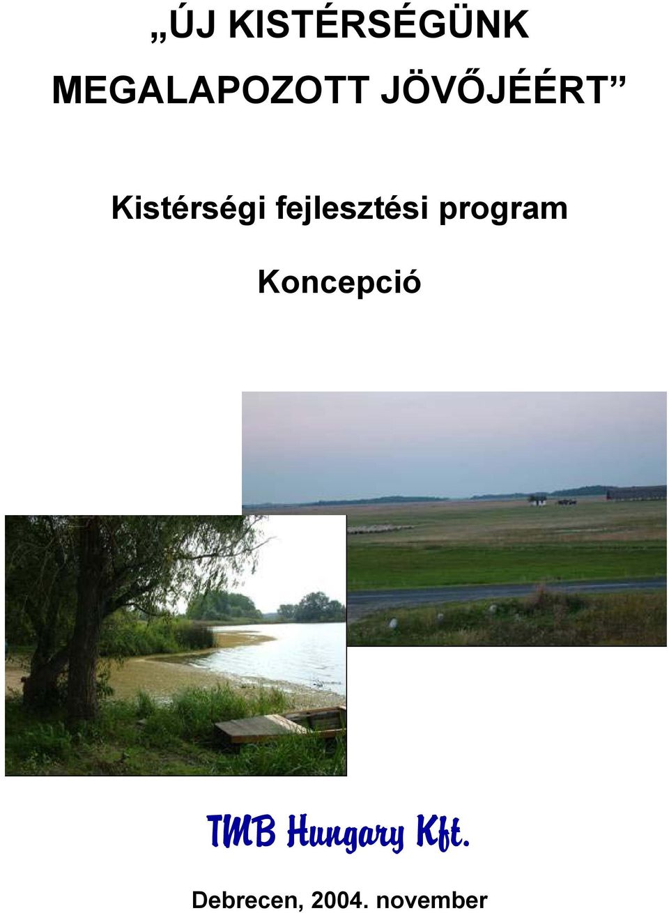 fejlesztési program Koncepció