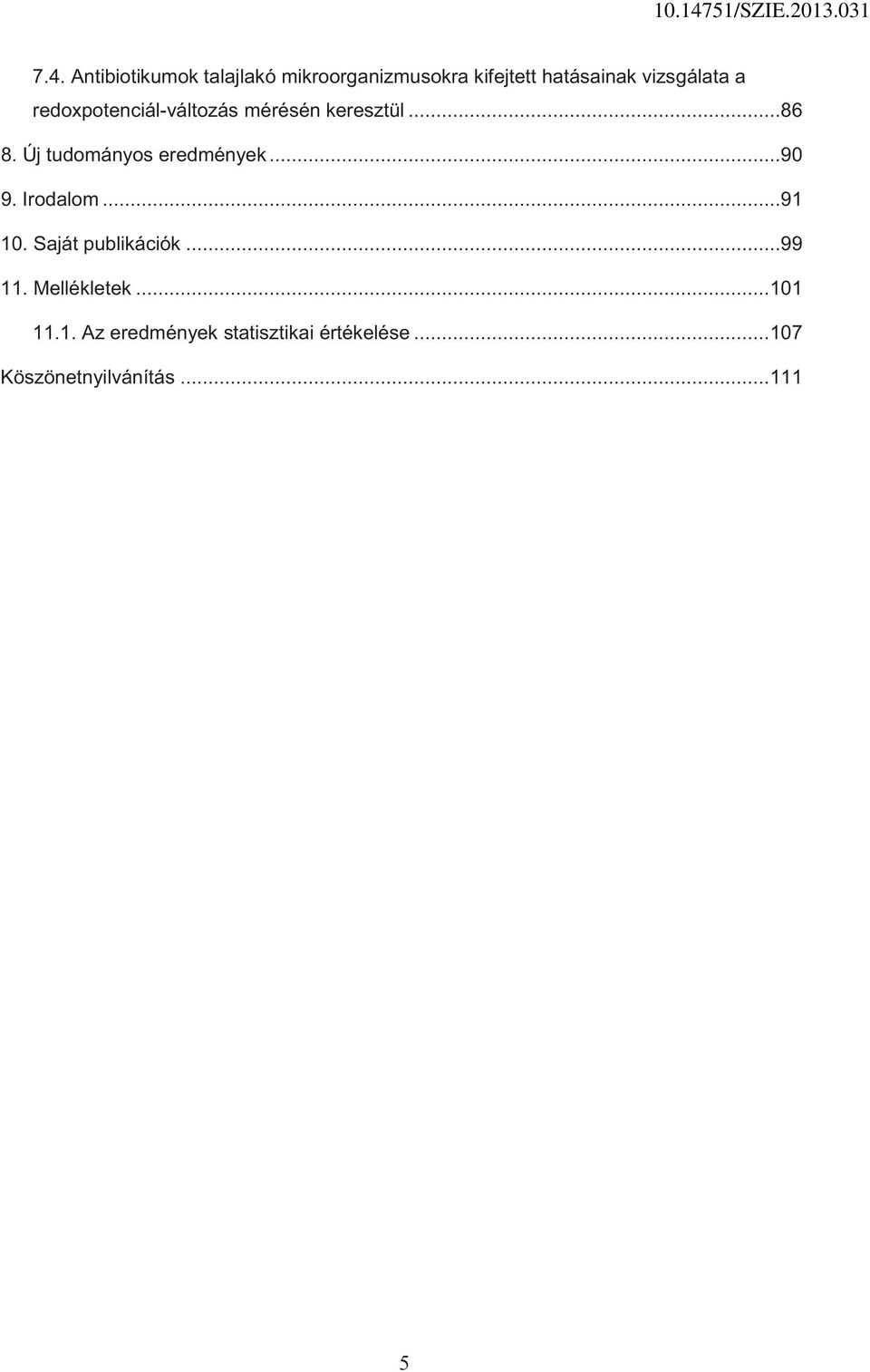 Új tudományos eredmények...90 9. Irodalom...91 10. Saját publikációk...99 11.