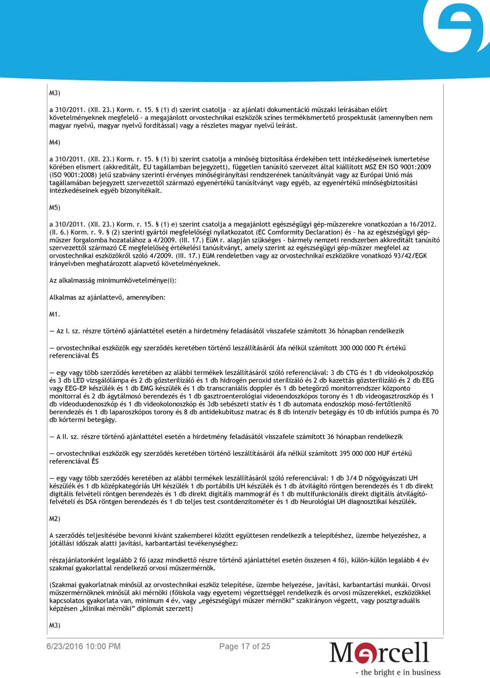 nyelvű, magyar nyelvű fordítással) vagy a részletes magyar nyelvű leírást. M4) a 310/2011. (XII. 23.) Korm. r. 15.