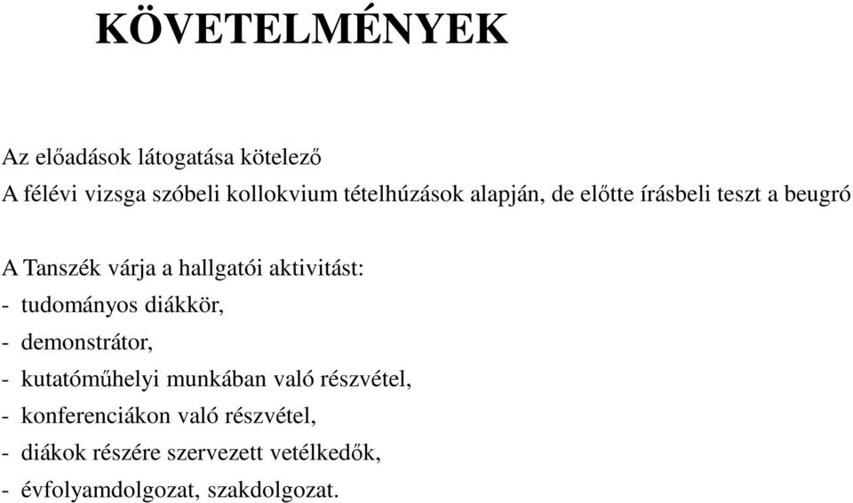 aktivitást: - tudományos diákkör, - demonstrátor, - kutatóműhelyi munkában való részvétel,