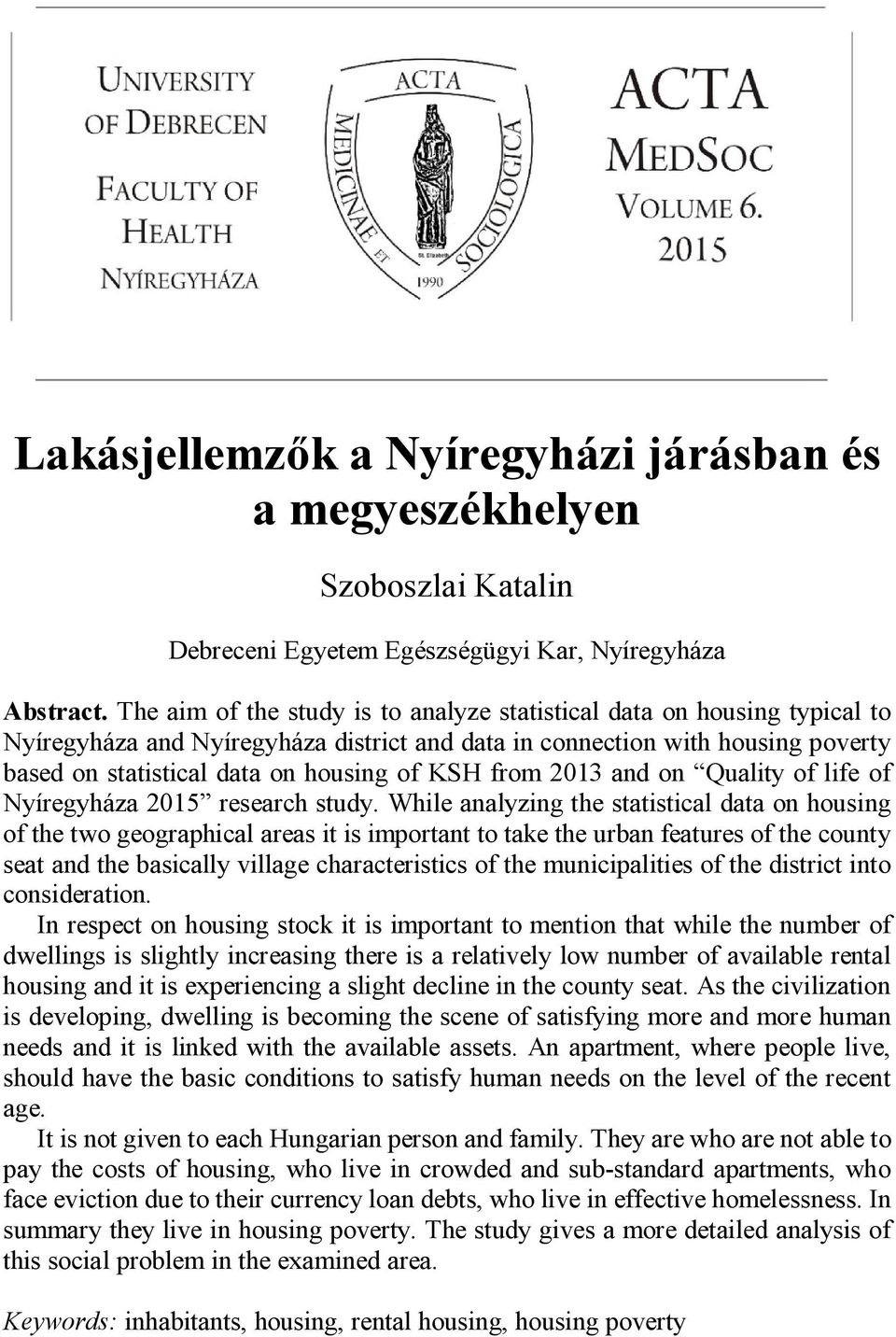 from 2013 and on Quality of life of Nyíregyháza 2015 research study.