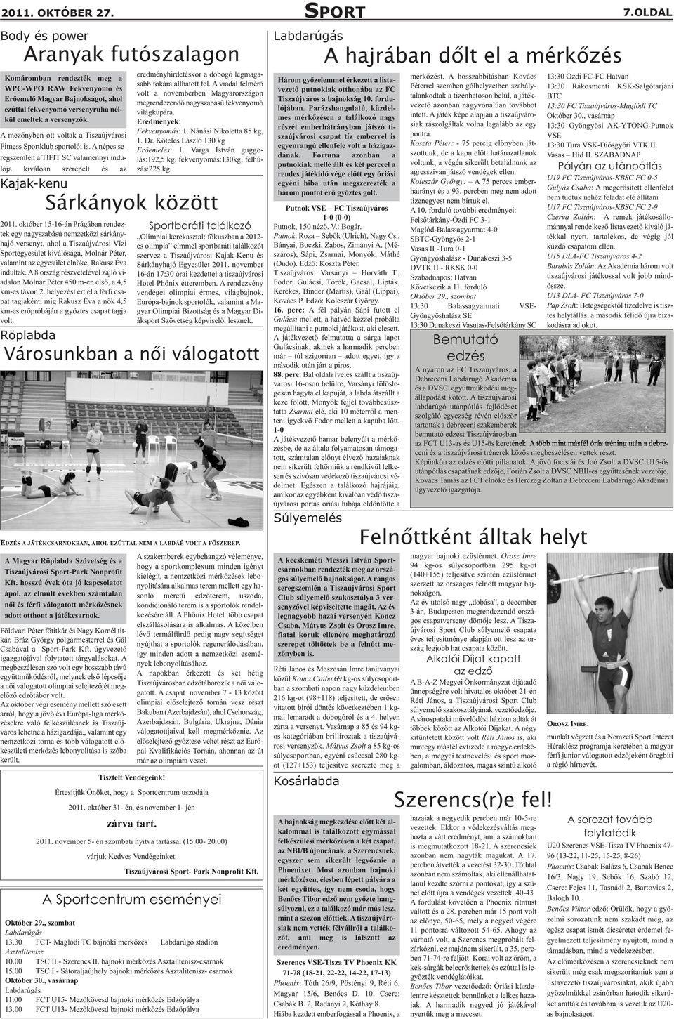 A mezőnyben ott voltak a Tiszaújvárosi Fitness Sportklub sportolói is.