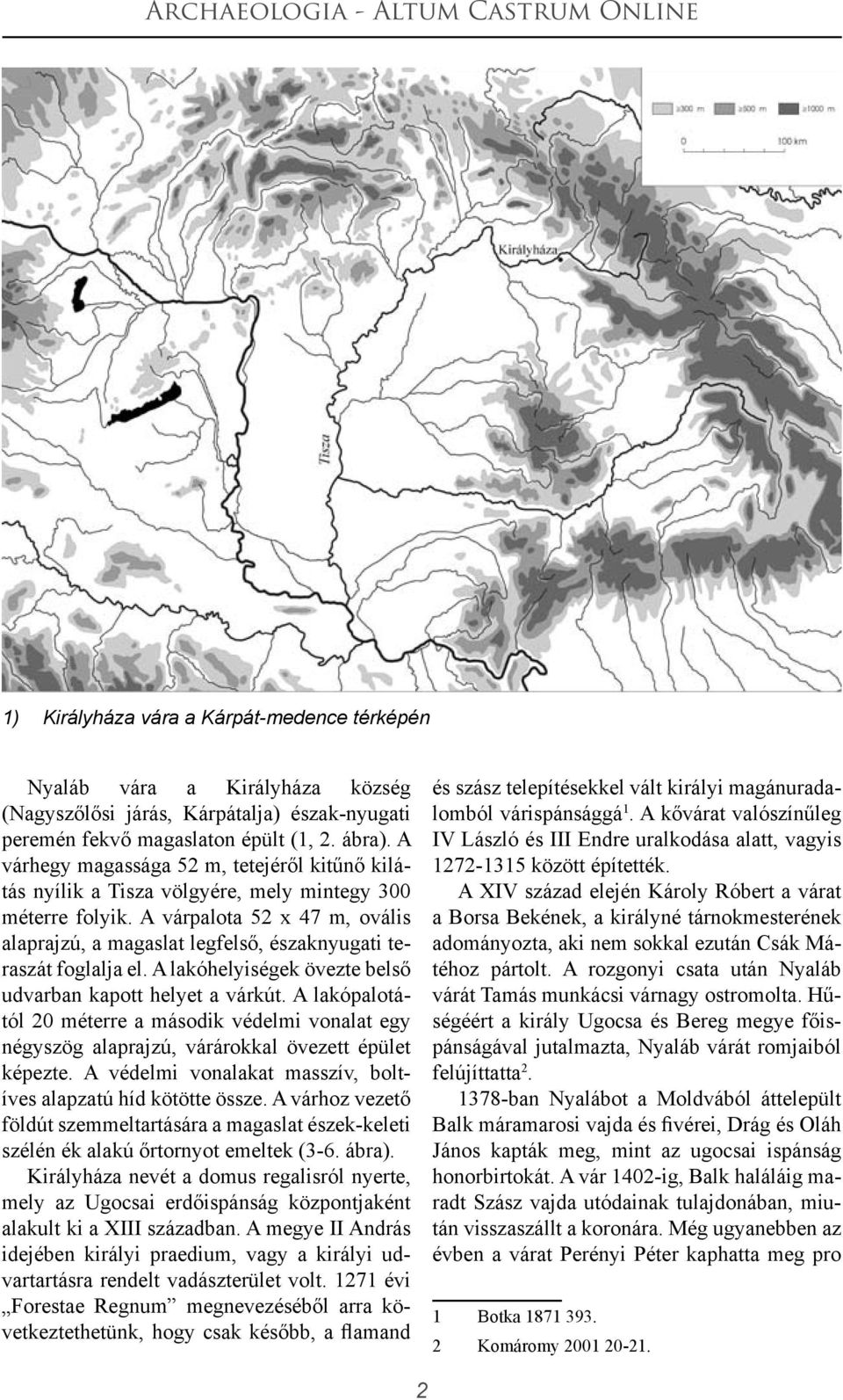 A várpalota 52 х 47 m, ovális alaprajzú, a magaslat legfelső, északnyugati teraszát foglalja el. A lakóhelyiségek övezte belső udvarban kapott helyet a várkút.