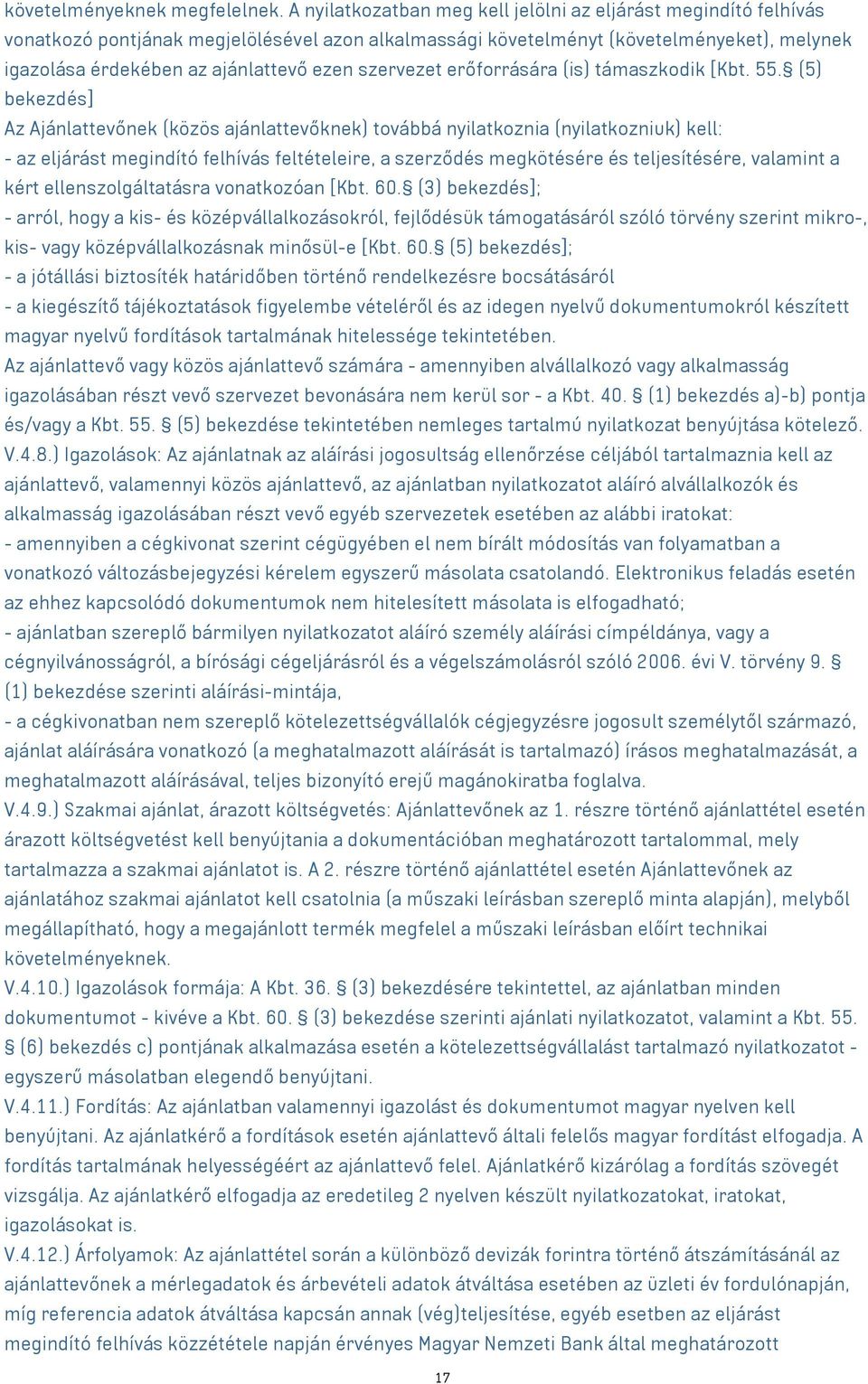 szervezet erőforrására (is) támaszkodik [Kbt. 55.