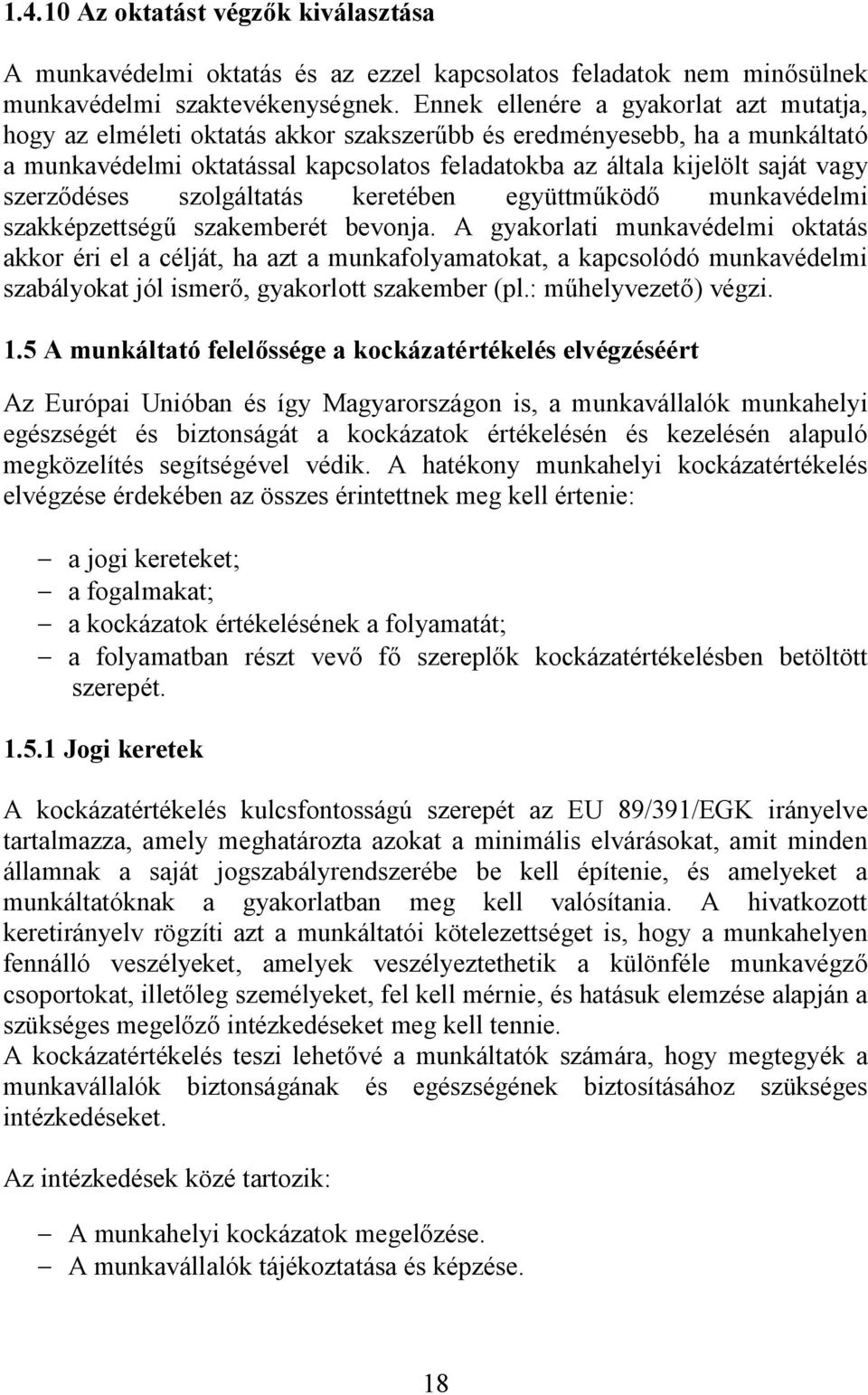 szerződéses szolgáltatás keretében együttműködő munkavédelmi szakképzettségű szakemberét bevonja.