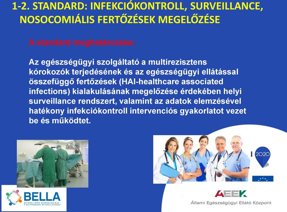 fertőzések (HAI-healthcare associated infections) kialakulásának megelőzése érdekében helyi surveillance