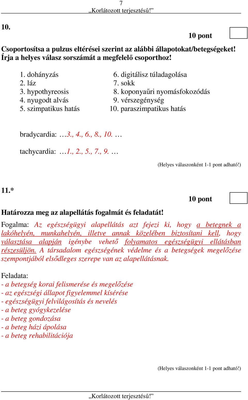 11.* Határozza meg az alapellátás fogalmát és feladatát!