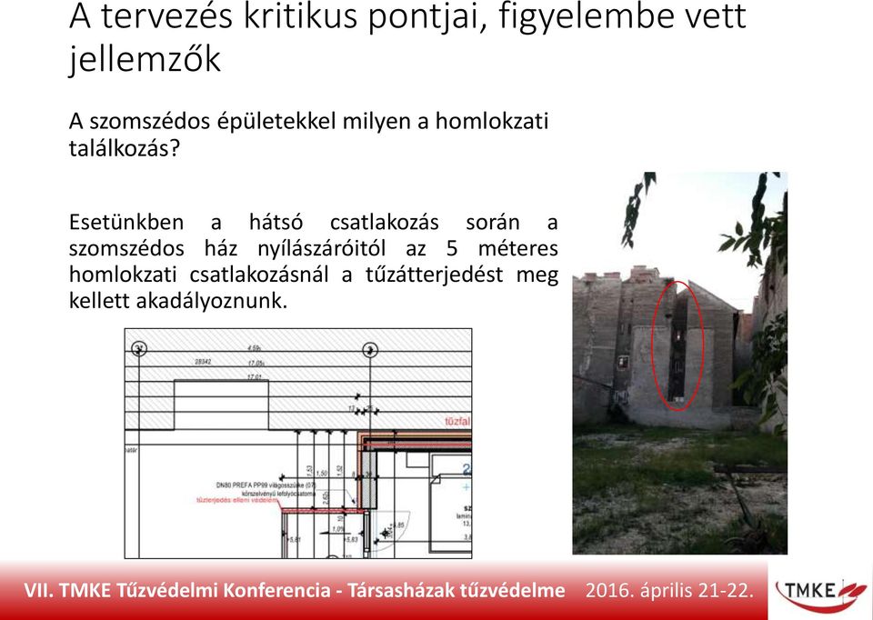 Esetünkben a hátsó csatlakozás során a szomszédos ház