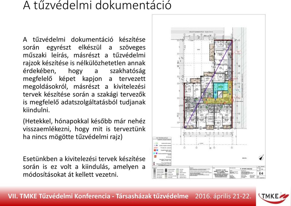 során a szakági tervezők is megfelelő adatszolgáltatásból tudjanak kiindulni.